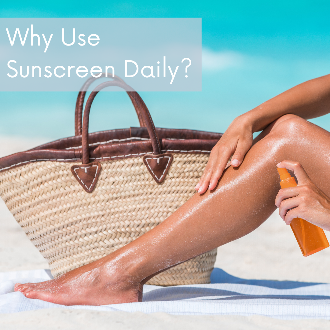 Why Use Sunscreen Daily?
