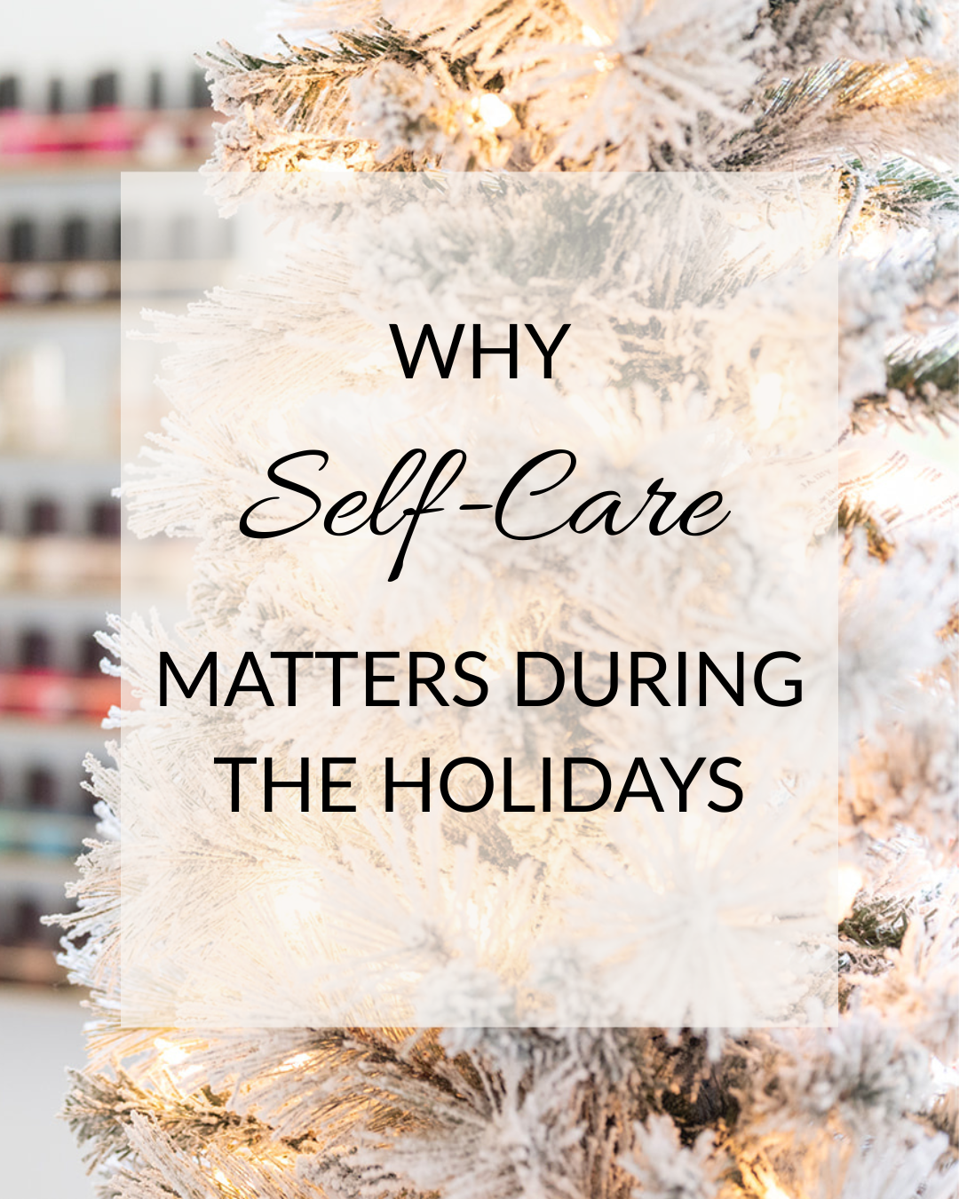The Gift You Can't Forget to Give: Self-Care During the Holiday Season